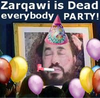 Zarqawi's dead, let's party!